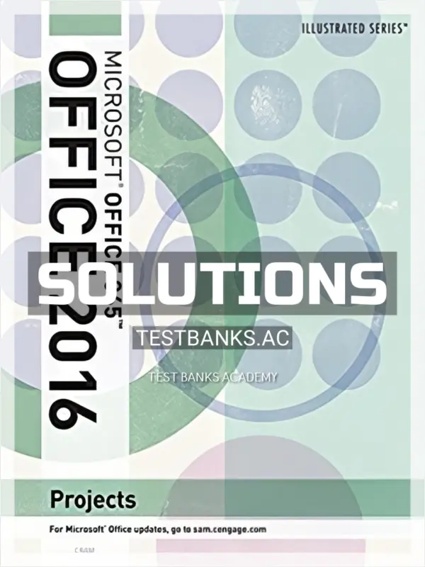 Solutions Manual for Illustrated Microsoft Office 365 and Office 2016 Projects Loose leaf Version 1st Edition by Cram