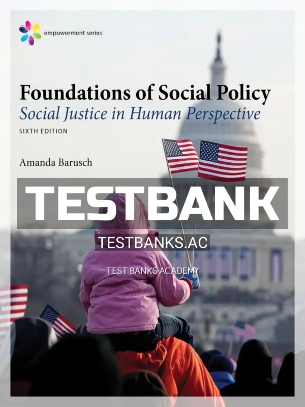 Test Bank for Empowerment Series Foundations of Social Policy 6th Edition by Barusch