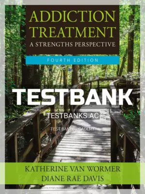 Test Bank for Addiction Treatment 4th Edition by Wormer