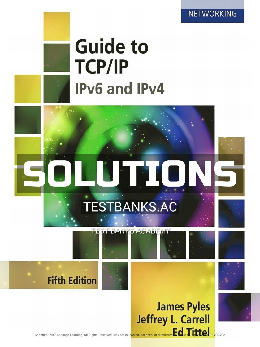 9781305946958-SOLUTIONS Solutions Manual for Guide to TCP IP IPv6 and IPv4 5th Edition by Pyles