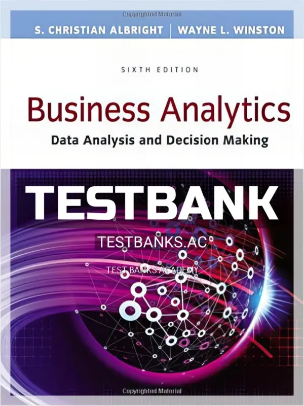 Test Bank for Business Analytics Data Analysis and Decision Making 6th Edition by Albright