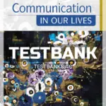 Test Bank for Communication in Our Lives 8th Edition by Wood