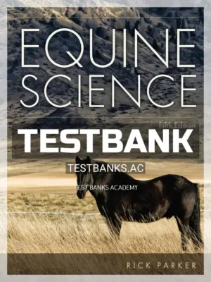 Test Bank for Equine Science 5th Edition by Parker