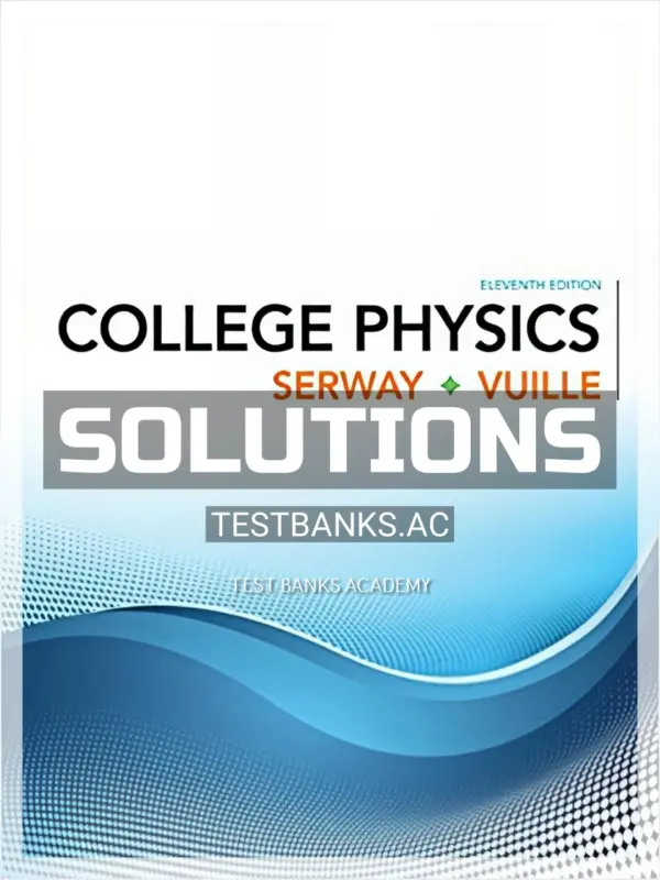 Solutions Manual for College Physics 11th Edition by Serway