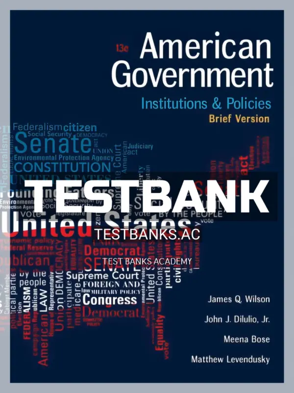 Test Bank for American Government Institutions and Policies Brief Version 13th Edition by Wilson