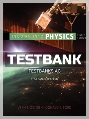 Test Bank for Inquiry into Physics 8th Edition by Ostdiek