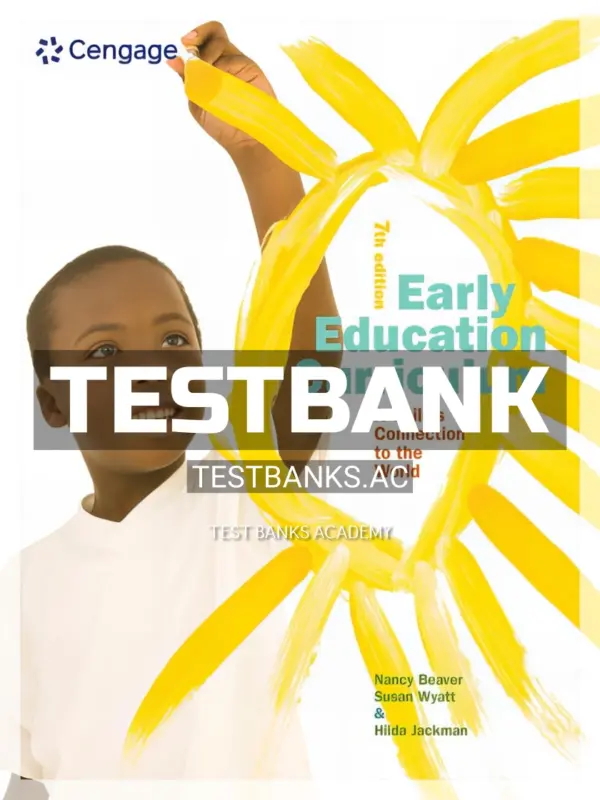 Test Bank for Early Education Curriculum A Childs Connection to the World 7th Edition by Beaver