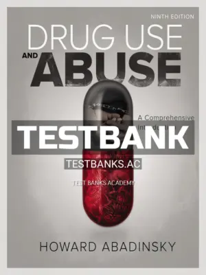 Test Bank for Drug Use and Abuse 9th Edition by Abadinsky