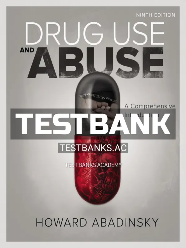 Test Bank for Drug Use and Abuse 9th Edition by Abadinsky