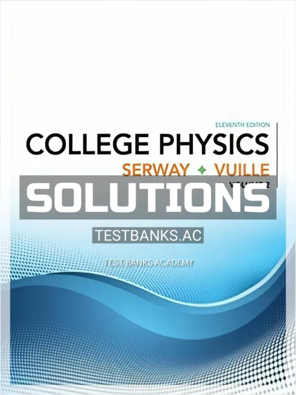 Solutions Manual for College Physics Volume 2 11th Edition by Serway