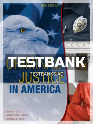 Test Bank for Criminal Justice in America 9th Edition by Cole