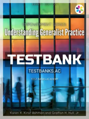 Test Bank for Empowerment Series Understanding Generalist Practice 8th Edition by Kirst Ashman