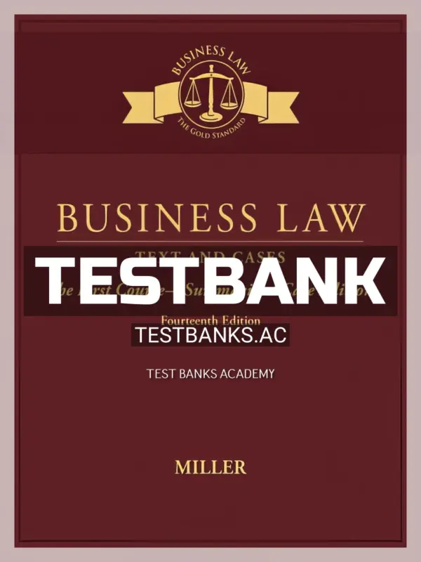 Test Bank for Business Law Text and Cases The First Course Summarized Case 14th Edition by Miller