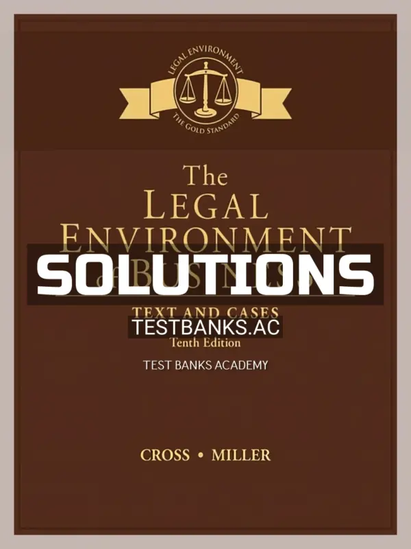 Solutions Manual for Legal Environment of Business Text and Cases 10th Edition by Cross