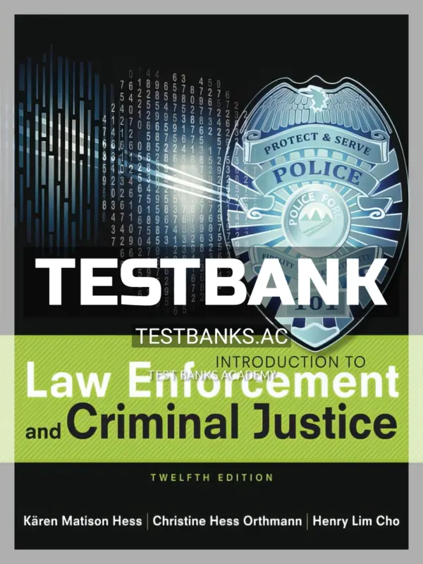 Test Bank for Introduction to Law Enforcement and Criminal Justice 12th Edition by Hess