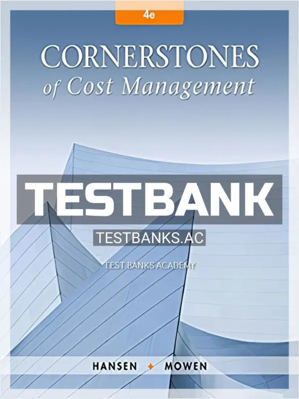 Test Bank for Cornerstones of Cost Management 4th Edition by Hansen