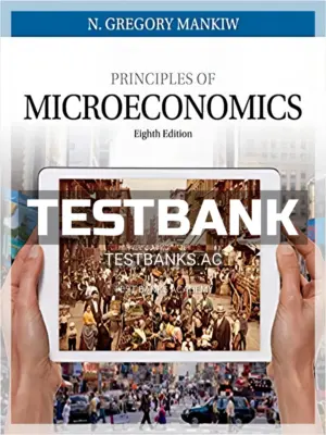 Test Bank for Principles of Microeconomics 8th Edition by Mankiw