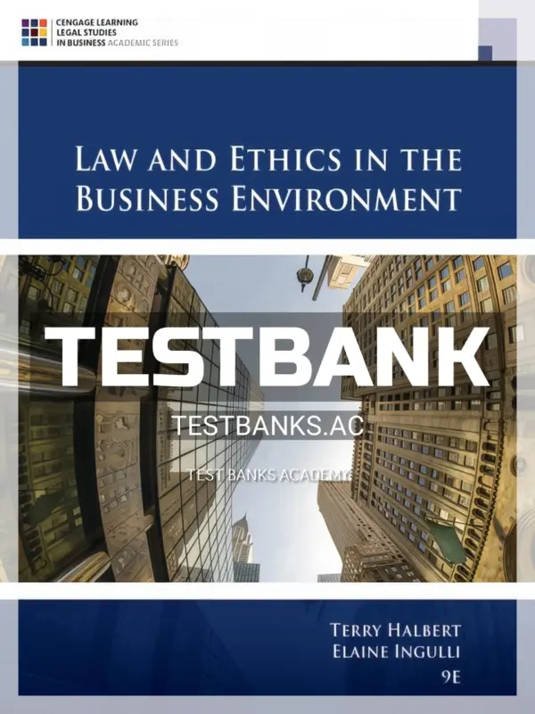 Test Bank for Law and Ethics in the Business Environment 9th Edition by Halbert