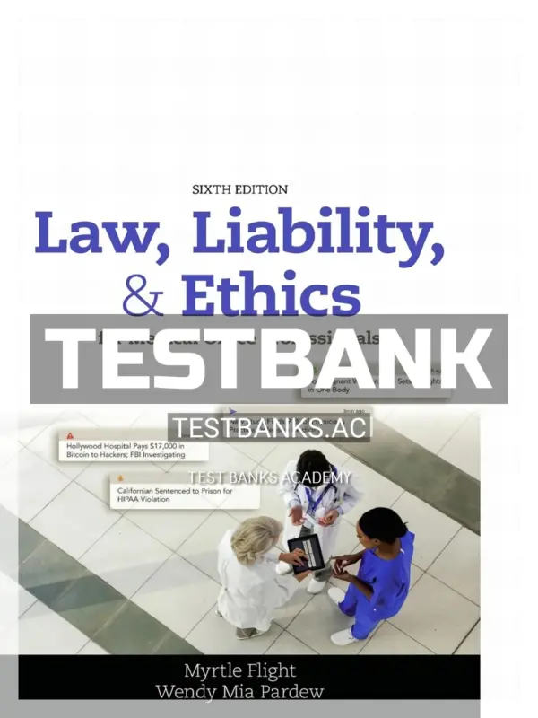 Test Bank for Law Liability and Ethics for Medical Office Professionals 6th Edition by Flight