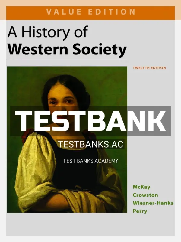 Test Bank for History of Western Society Value Edition 12th Edition by McKay