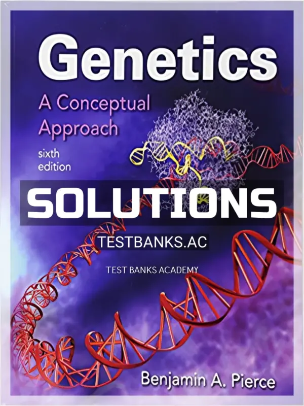 Solutions Manual for Genetics A Conceptual Approach 6th Edition by Pierce