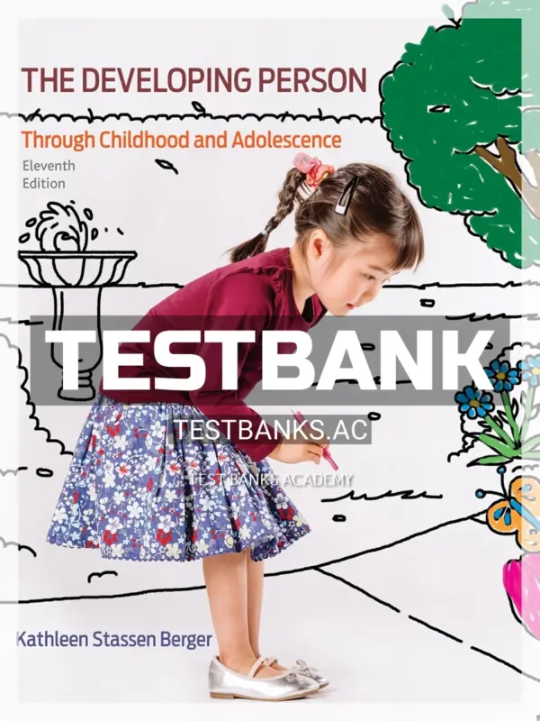 Test Bank for Developing Person Through Childhood and Adolescence 11th Edition by Berger