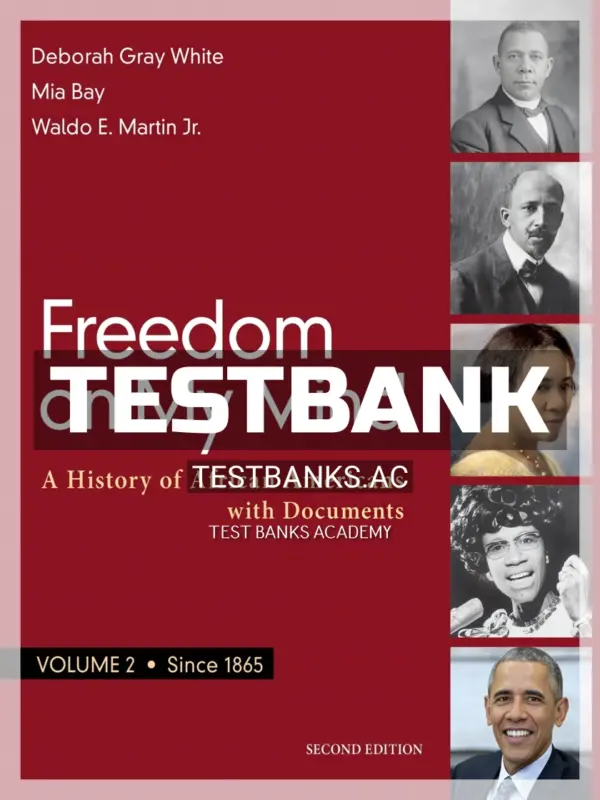 Test Bank for Freedom on My Mind Volume 2 A History of African Americans with Documents 2nd Edition by White