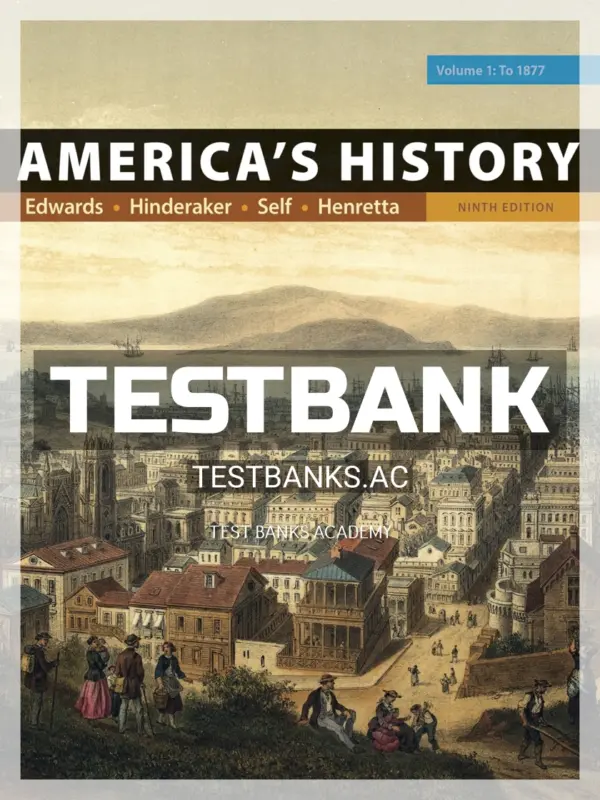 Test Bank for Americas History Volume 1 9th Edition by Edwards