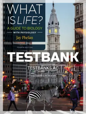 Test Bank for What Is Life A Guide to Biology with Physiology 4th Edition by Phelan