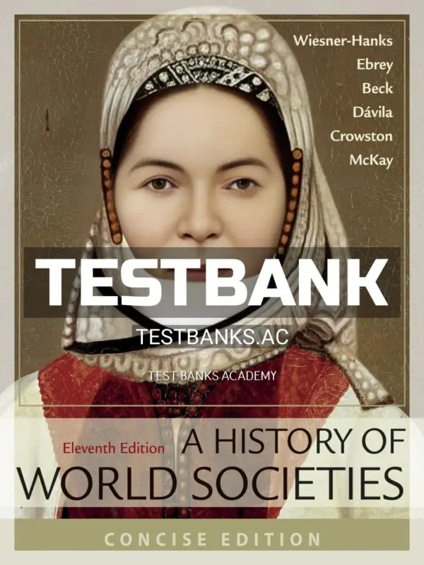 Test Bank for History of World Societies Concise 11th Edition by Wiesner Hanks
