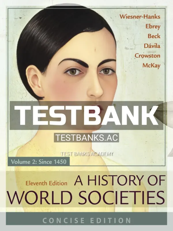 Test Bank for History of World Societies Concise Volume 2 11th Edition by Wiesner Hanks