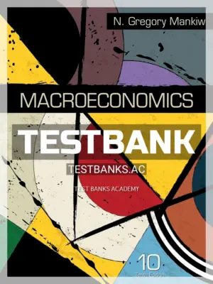 Test Bank for Macroeconomics 10th Edition by Mankiw