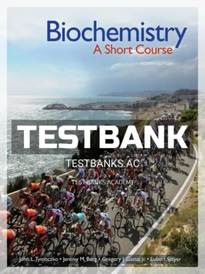 Test Bank for Biochemistry A Short Course 4th Edition by Tymoczko