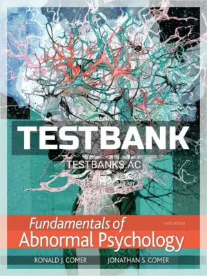 Test Bank for Fundamentals of Abnormal Psychology 9th Edition by Comer