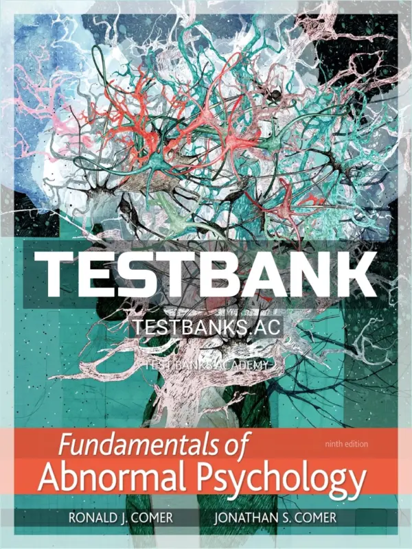 Test Bank for Fundamentals of Abnormal Psychology 9th Edition by Comer