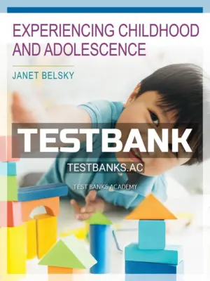 Test Bank for Experiencing Childhood and Adolescence 1st Edition by Belsky