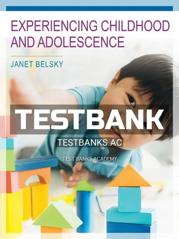 Test Bank for Experiencing Childhood and Adolescence 1st Edition by Belsky