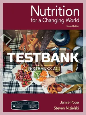 Test Bank for Scientific American Nutrition for a Changing World 2nd Edition by Pope
