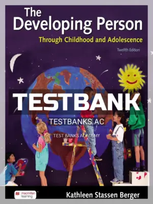 Test Bank for Developing Person Through Childhood and Adolescence 12th Edition by Berger