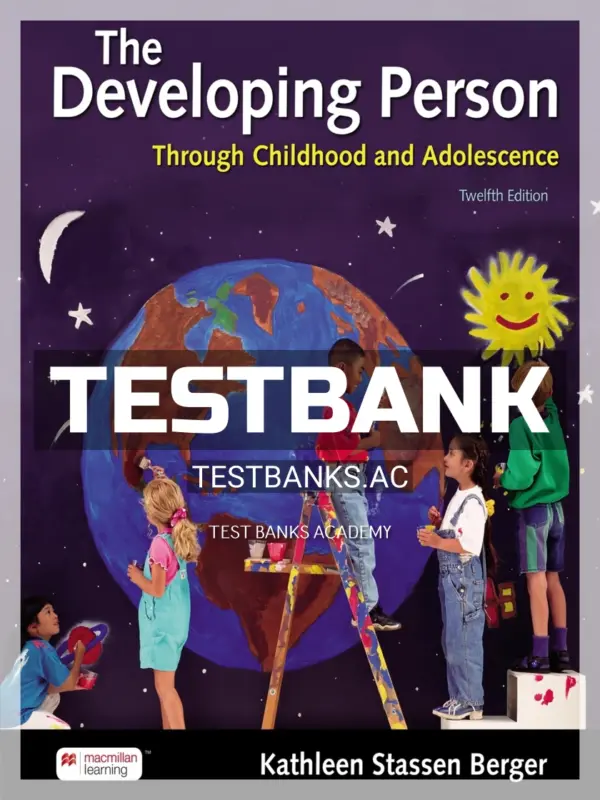 Test Bank for Developing Person Through Childhood and Adolescence 12th Edition by Berger