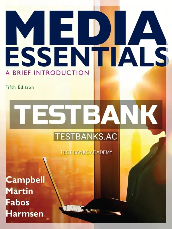 Test Bank for Media Essentials 5th Edition by Campbell