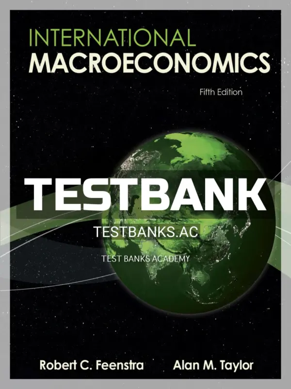 Test Bank for International Macroeconomics 5th Edition by Feenstra