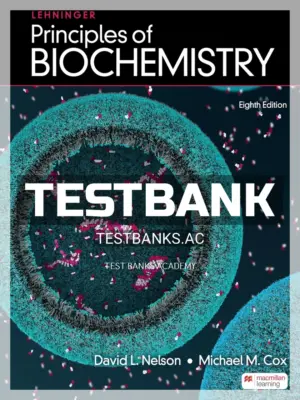 Test Bank for Lehninger Principles of Biochemistry 8th Edition by Nelson
