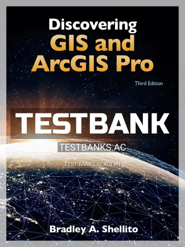 Test Bank for Discovering GIS and ArcGIS Pro 3rd Edition by Shellito