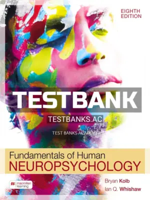 Test Bank for Fundamentals of Human Neuropsychology 8th Edition by Kolb