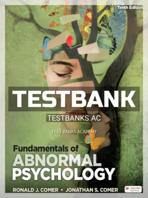 Test Bank for Fundamentals of Abnormal Psychology 10th Edition by Comer