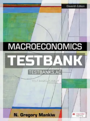 Test Bank for Macroeconomics 11th Edition by Mankiw