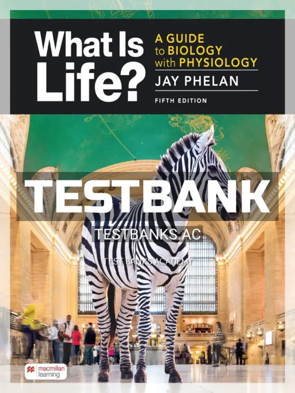 Test Bank for What Is Life Guide to Biology with Physiology 5th Edition by Phelan