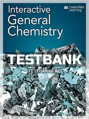 Test Bank for Interactive General Chemistry 1st Edition by Macmillan Learning