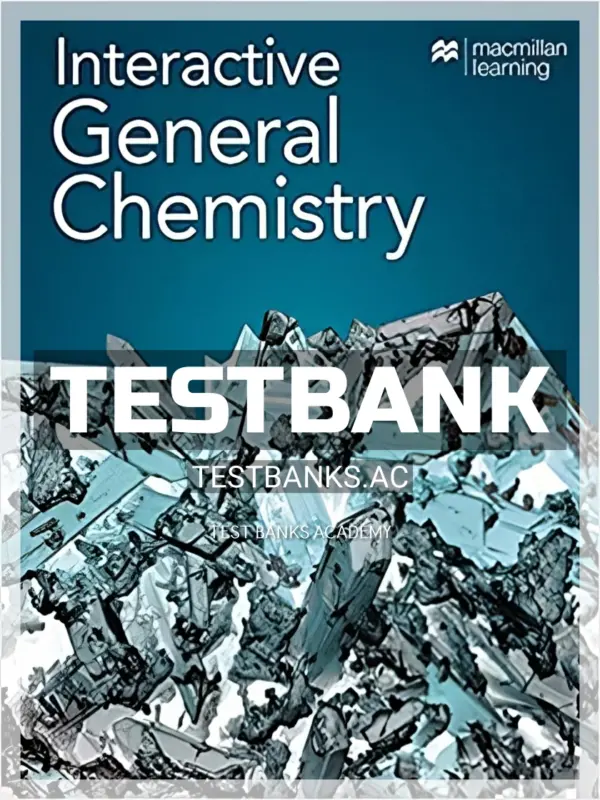 Test Bank for Interactive General Chemistry 1st Edition by Macmillan Learning